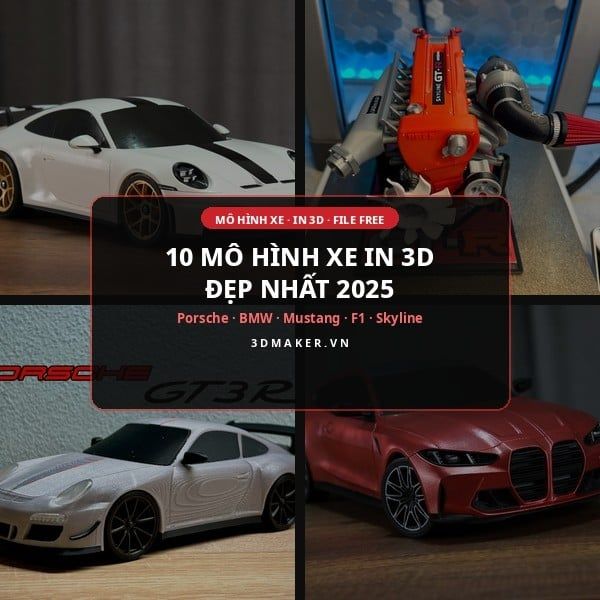 10 Mô Hình Xe In 3D Đẹp Nhất 2025 – Porsche, BMW, F1, Mustang