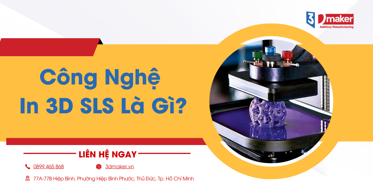 Công Nghệ In 3D SLS Là Gì? Nguyên Lý Hoạt Động & Ứng Dụng Thực Tế