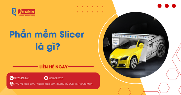 Phần mềm Slicer là gì? Top công cụ cắt lớp 3D và cách dùng
