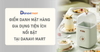 ĐIỂM DANH MẶT HÀNG GIA DỤNG TIỆN ÍCH NỔI BẬT TẠI DANAVI