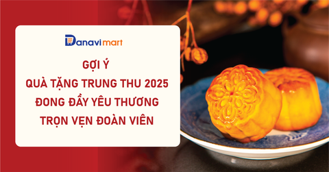 GỢI Ý QUÀ TẶNG TRUNG THU 2025 - ĐONG ĐẦY YÊU THƯƠNG, TRỌN VẸN ĐOÀN VIÊN