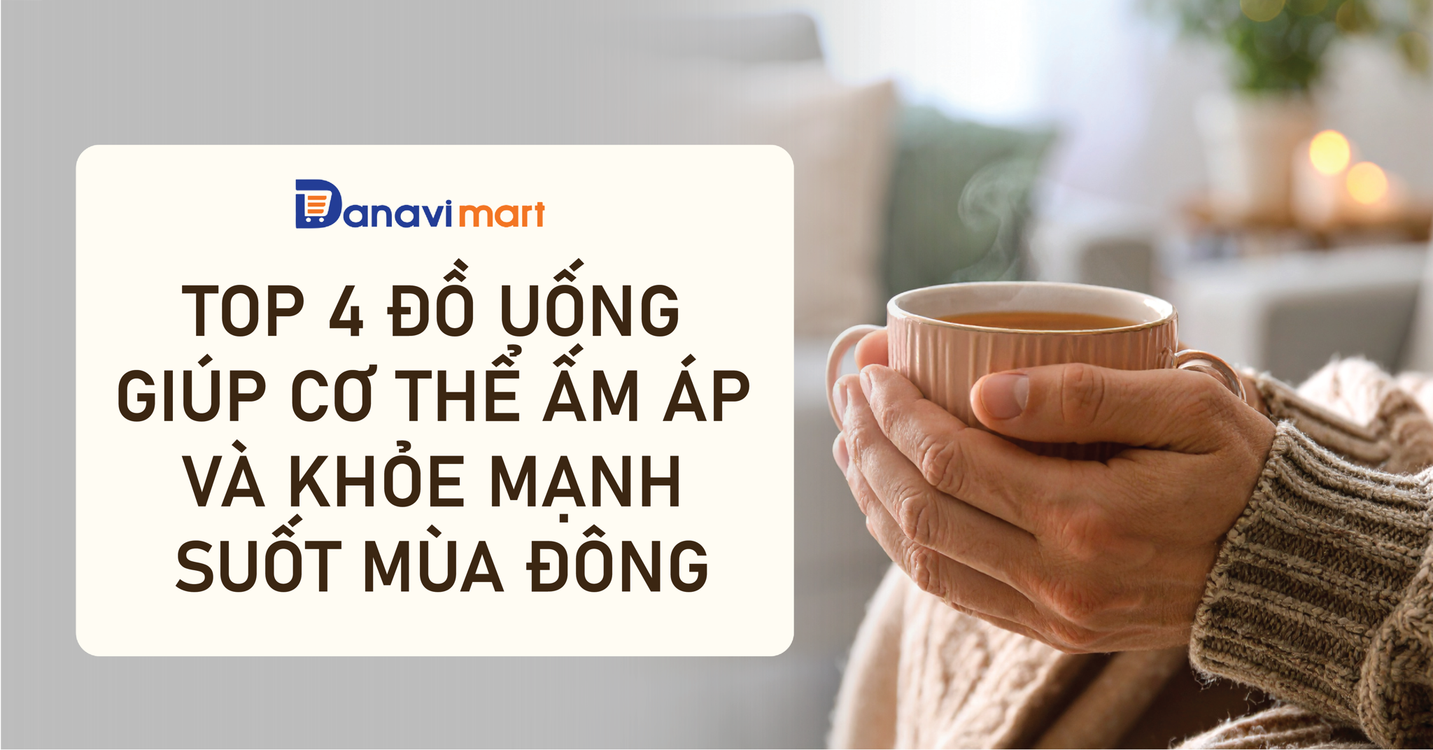 TOP 4 ĐỒ UỐNG GIÚP CƠ THỂ ẤM ÁP VÀ KHỎE MẠNH SUỐT MÙA ĐÔNG
