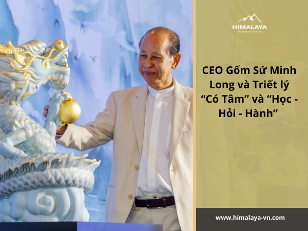 Lý Ngọc Minh (Minh Long): Triết lý “Có Tâm” và “Học - Hỏi - Hành” Con đường sáng tạo 50 năm trong kỷ nguyên Mindful Leadership