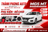 THÀNH PHONG AUTO - ĐỊA CHỈ GẮN PHỤ KIỆN ĐỒ CHƠI CHO MG5 MT UY TÍN TẠI TP.HCM
