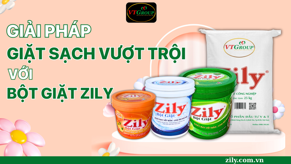Bột Giặt Zily - Giải Pháp Giặt Sạch Vượt Trội