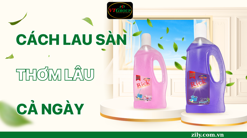 Cách Lau Sàn Nhà Thơm Lâu Mỗi Ngày