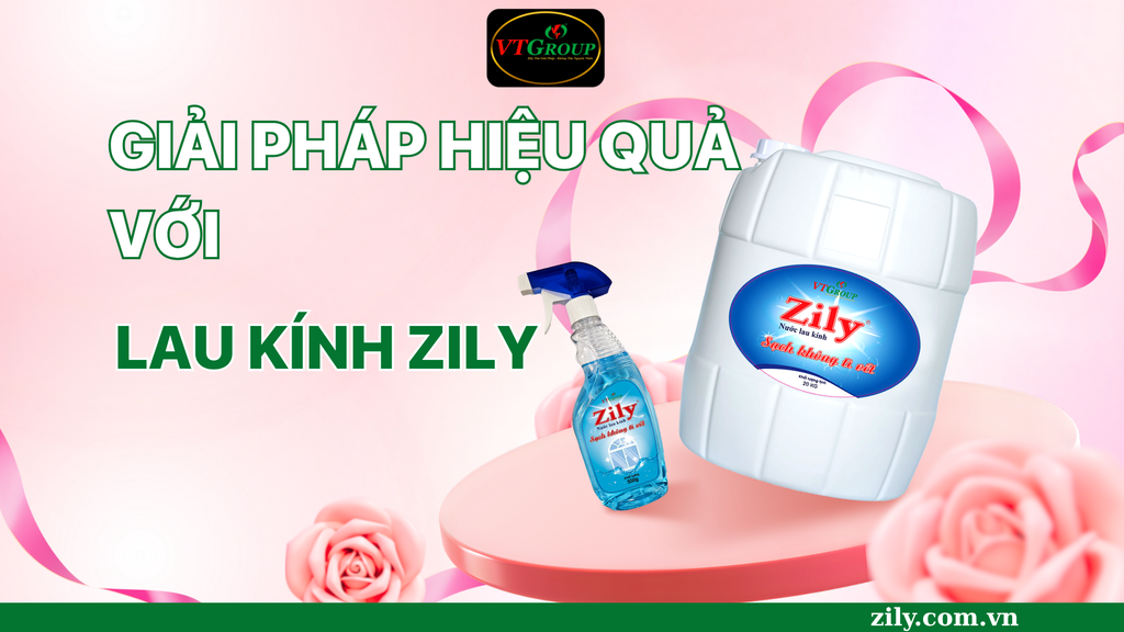 Giải Pháp Hiệu Quả Với Nước Lau Kính Zily