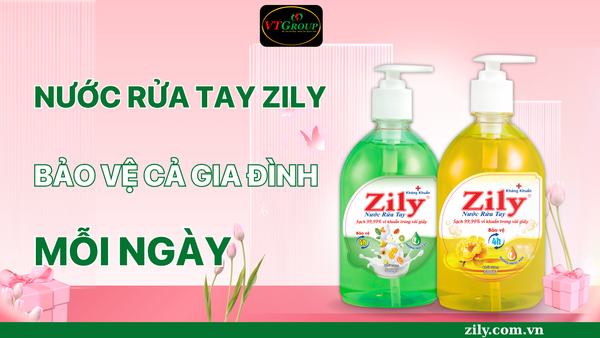Nước Rửa Tay Zily - Bảo Vệ Cả Gia Đình Mỗi Ngày