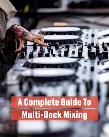 Hướng dẫn đầy đủ về kỹ thuật mix nhạc trên nhiều deck