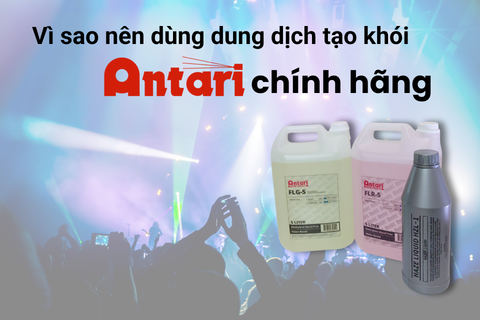 Vì sao nên dùng dung dịch tạo khói Antari chính hãng