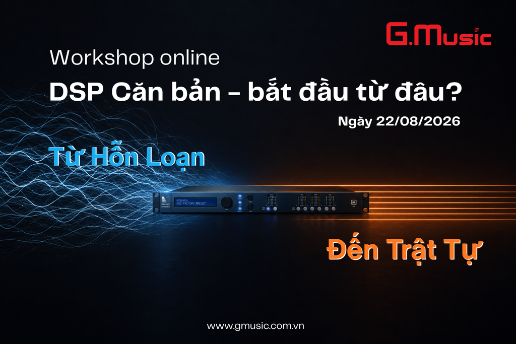 DSP CĂN BẢN: BẮT ĐẦU TỪ ĐÂU? | Workshop Online G.Music
