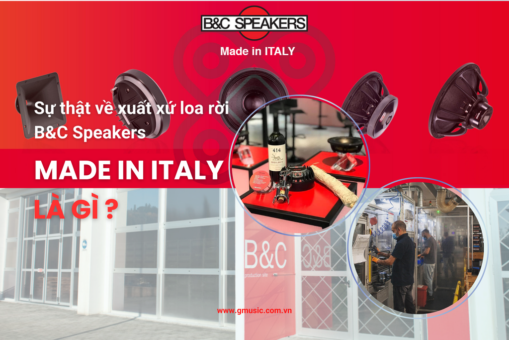 Made in Italy là gì? Sự thật về xuất xứ loa rời B&C Speakers