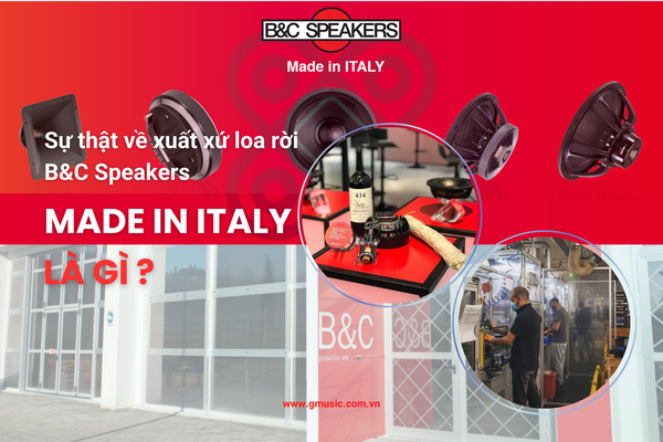 Made in Italy là gì? Sự thật về xuất xứ loa rời B&C Speakers
