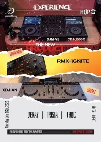 AlphaTheta Vietnam x HỢP 合 Skybar: Sự kiện ra mắt sản phẩm CDJ-1500X, DJM-V5, RMX-IGNITE & XDJ-AN