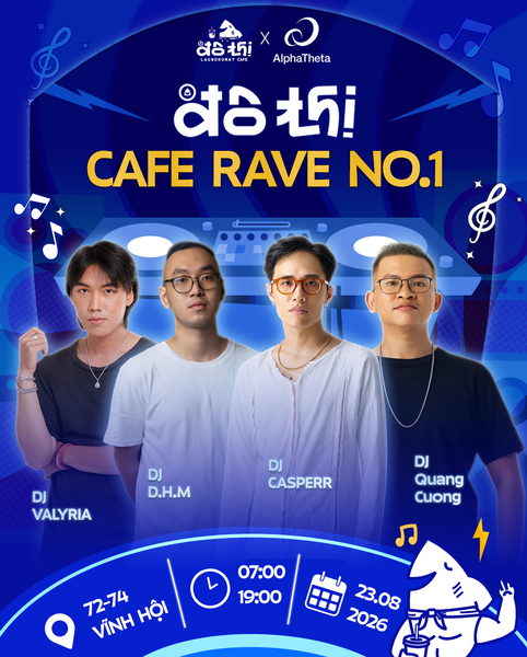 Đô Thị Cafe Rave (Episode #01) x AlphaTheta Vietnam