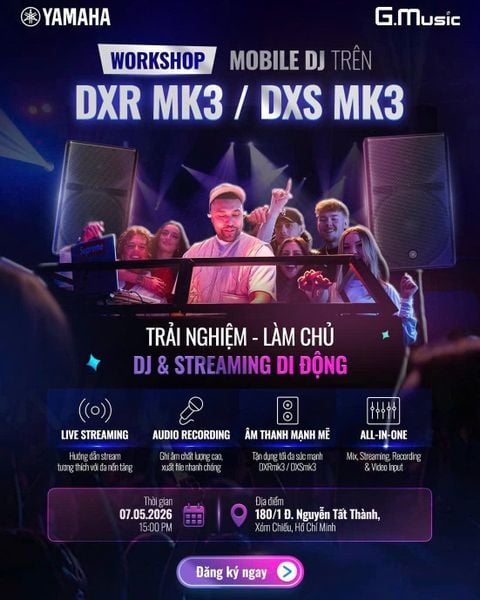 🎧 G.Music kết hợp cùng Yamaha Audio Vietnam mang đến 🔥 WORKSHOP MOBILE DJ – Trải nghiệm DXR mk3 / DXS mk3 🔥
