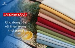 ĐẶC ĐIỂM CỦA VẢI LINEN & ỨNG DỤNG TRONG NGÀNH THỜI TRANG