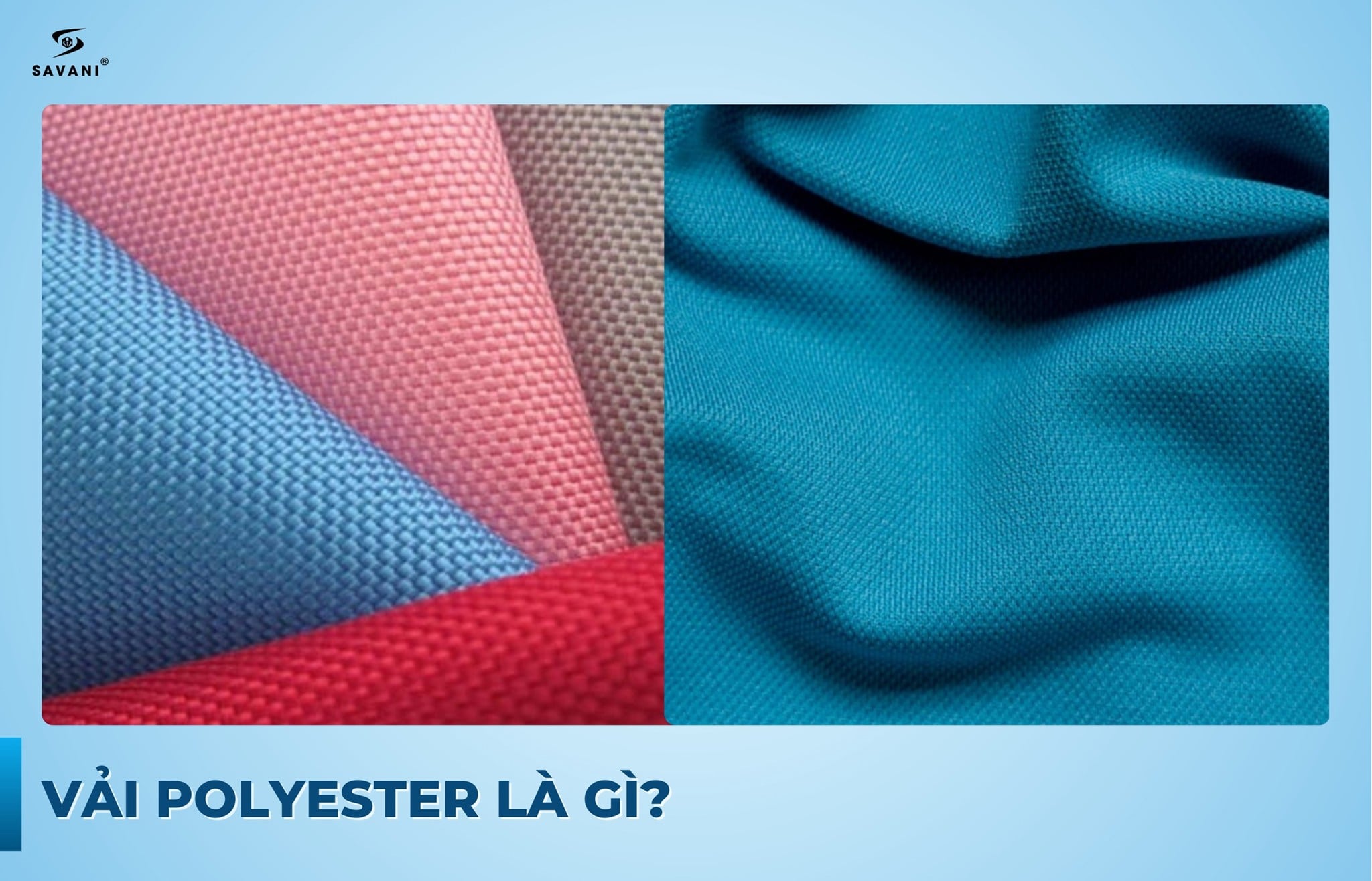 VẢI POLYESTER LÀ GÌ? ƯU & NHƯỢC ĐIỂM CỦA CHẤT VẢI POLYESTER