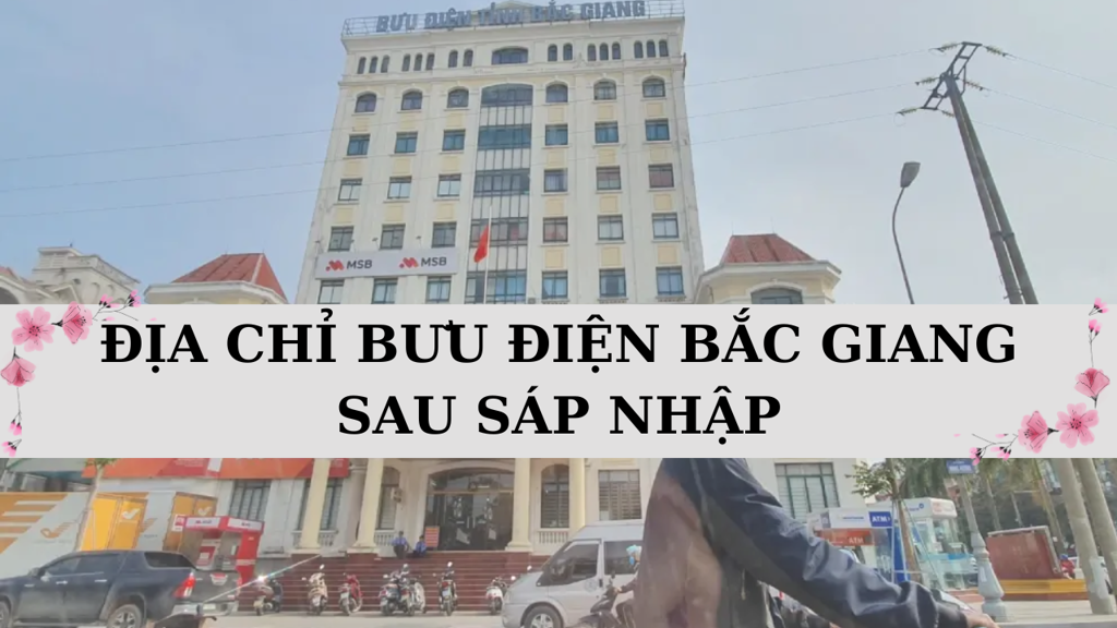 Danh sách bưu điện Bắc Giang mới nhất sau sáp nhập