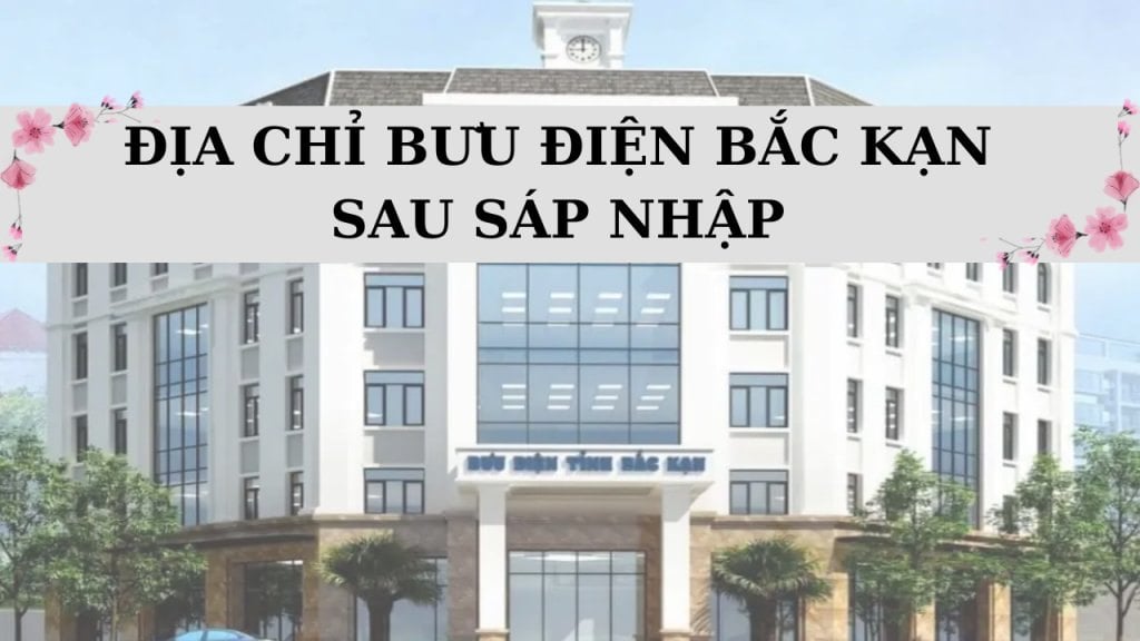 Xem ngay 138 địa chỉ bưu điện tỉnh Bắc Kạn vừa sáp nhập