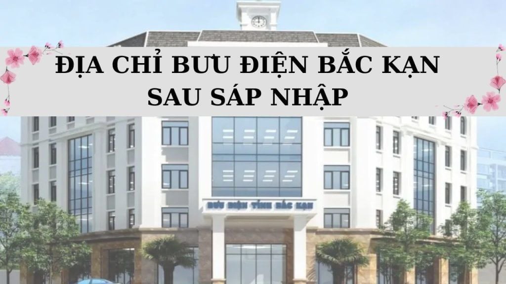 Xem ngay 138 địa chỉ bưu điện tỉnh Bắc Kạn vừa sáp nhập