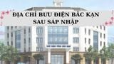 Xem ngay 138 địa chỉ bưu điện tỉnh Bắc Kạn vừa sáp nhập