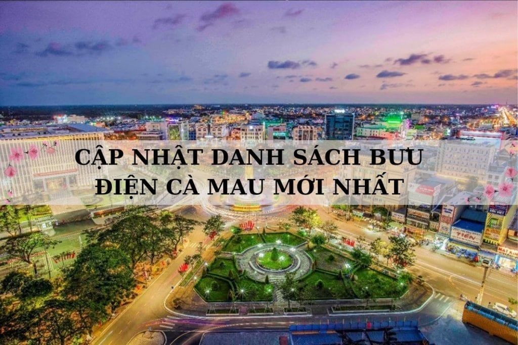 Danh sách 147 bưu điện Cà Mau & hướng dẫn tra cứu nhanh