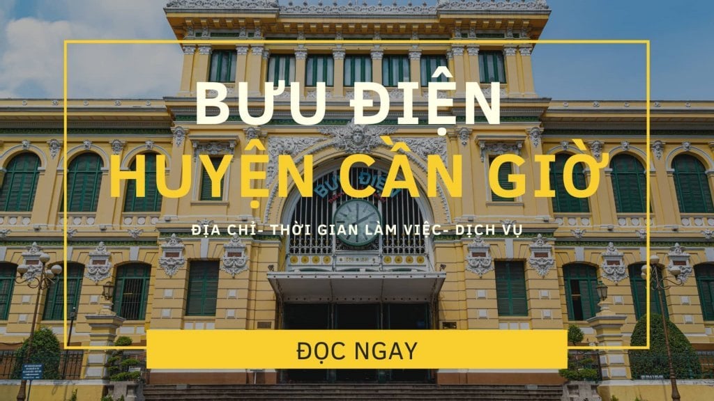 Bưu điện Huyện Cần Giờ: Cập nhật 9 địa chỉ đang hoạt động