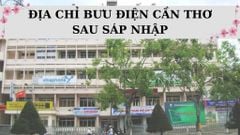 Bưu điện Cần Thơ: 284 địa chỉ mới nhất sau sáp nhập