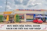 Bưu điện Đắk Nông: Danh sách 100 địa chỉ sau sáp nhập