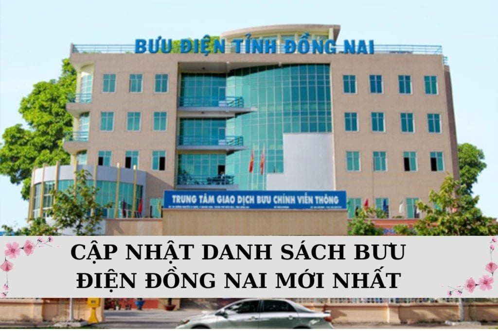 Cập nhật danh sách 239 bưu điện tỉnh Đồng Nai mới nhất