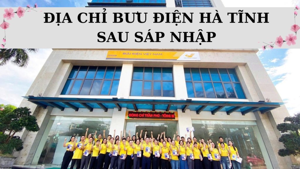 Cập nhật 338 địa chỉ bưu điện Hà Tĩnh sau khi sáp nhập