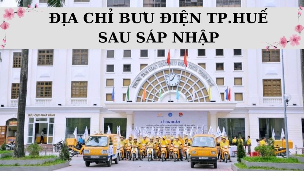 Tổng hợp 185 địa chỉ bưu điện thành phố Huế sau sáp nhập
