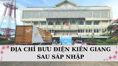 Danh sách bưu điện tỉnh Kiên Giang mới nhất sau sáp nhập
