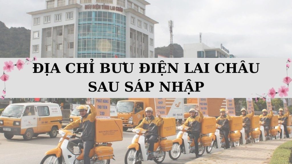 Danh sách 132 địa chỉ bưu điện tỉnh Lai Châu VNPost