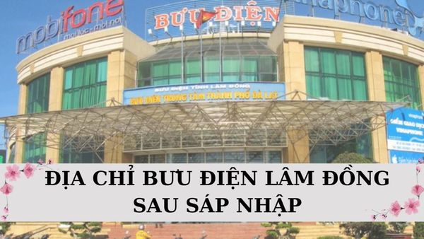Danh sách bưu điện Lâm Đồng mới nhất sau sáp nhập