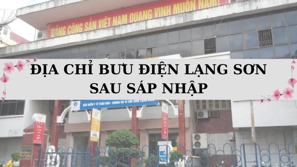 Bưu điện tỉnh Lạng Sơn: ‘Bật mí’ 244 địa chỉ mới nhất