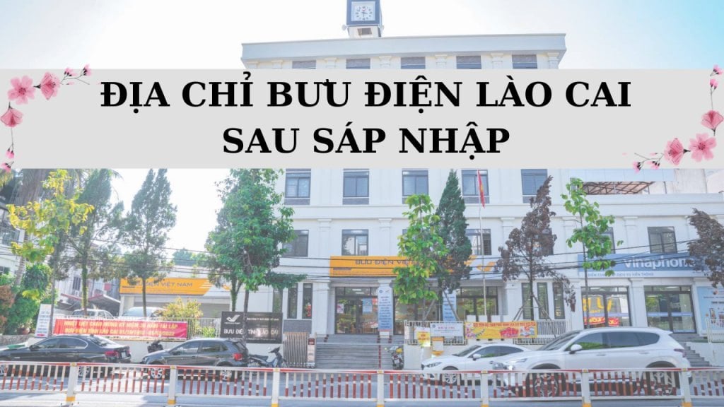 Tổng hợp 178 địa chỉ bưu điện Lào Cai sau sáp nhập