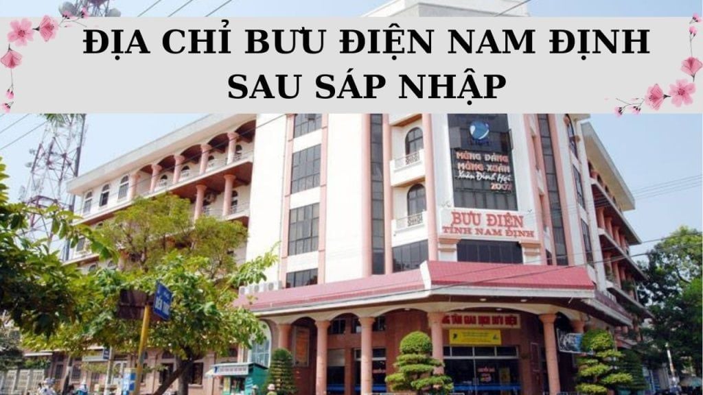 Danh sách bưu điện Nam Định mới nhất sau khi sáp nhập