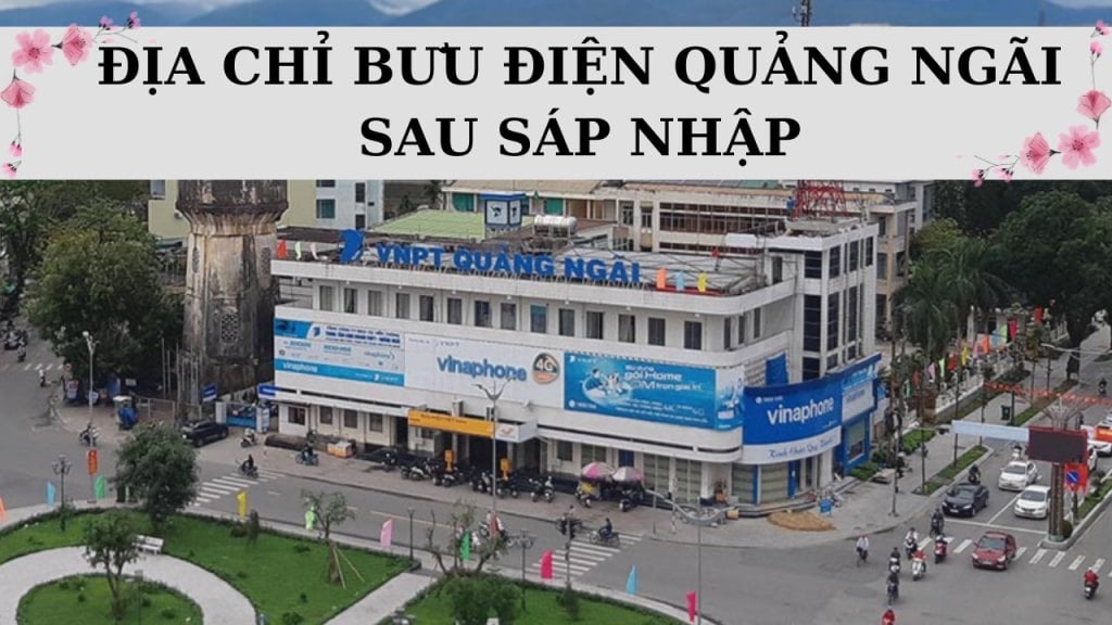 213 địa chỉ bưu điện Quảng Ngãi sau sáp nhập & hướng dẫn tra cứu
