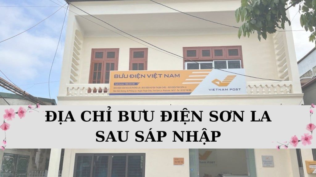 Khám phá 240 địa chỉ bưu điện tỉnh Sơn La mới sau sáp nhập