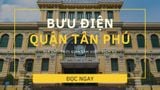 Bưu điện quận Tân Phú: 13 địa chỉ & thông tin cần biết