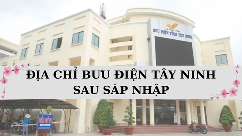 Danh sách bưu điện Tây Ninh mới nhất sau sáp nhập