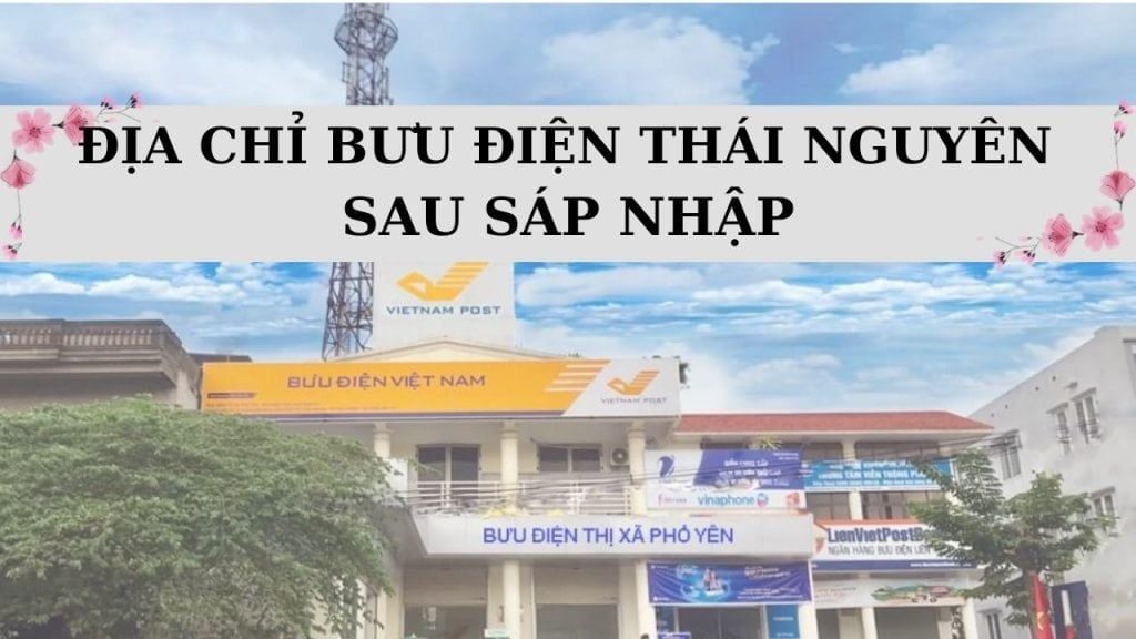Tra cứu 212 địa chỉ bưu điện Thái Nguyên vừa sáp nhập