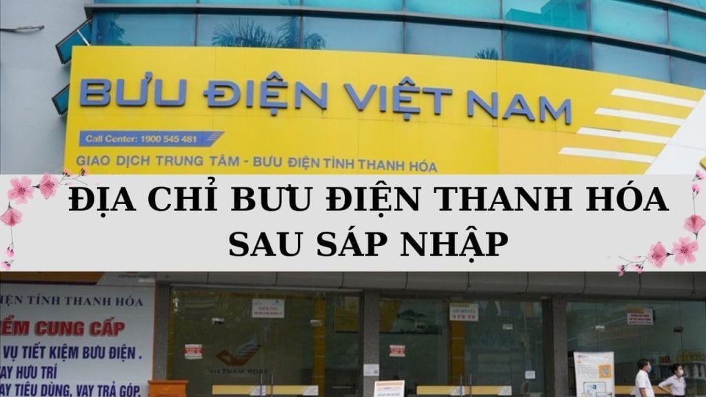 Cập nhật địa chỉ bưu điện Thanh Hóa mới nhất sau sáp nhập