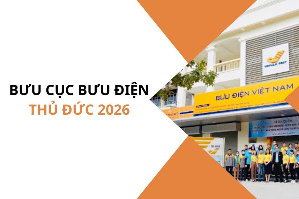 Tổng hợp 9 bưu cục bưu điện Thủ Đức đang hoạt động năm 2026
