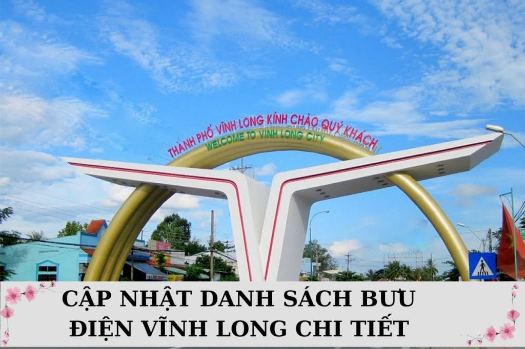 Bưu điện Vĩnh Long: Danh sách 118 điểm giao dịch mới nhất
