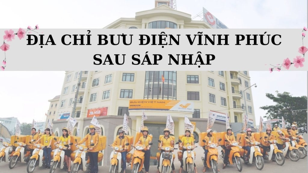 Thông báo 168 địa chỉ bưu điện tỉnh Vĩnh Phúc mới nhất