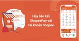 Cách hủy liên kết ShopeePay với Shopee đơn giản nhất 2026
