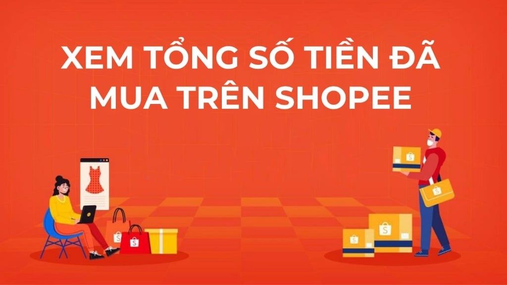 Cách xem tổng số tiền đã mua trên Shopee như thế nào?
